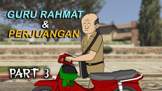 GURU RAHMAT DAN PERJUANGAN PART 3