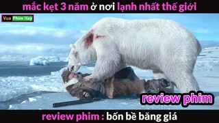 Kẹt lại 3 Năm tại Bắc Cực và cái kết - Review phim Băng Giá