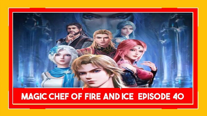 Magic Chef of Fire and Ice episode 40 sub indo
