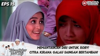 MEMANTASKAN DIRI UNTUK ROBY! CITRA KIRANA GALAU SAINGAN BERTAMBAH! - TUKANG BUBUR NAIK HAJI EPS 15