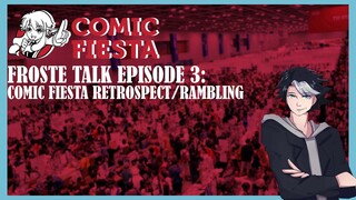 Froste Talk Episode 3: Post Comic Fiesta 2022 Discussion, Rambling and Retrospect