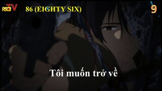 Anime 86 (Eighty Six) tập 09 - Tôi muốn trở về