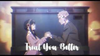 Spy x Family「 AMV 」Treat You Better - Loid x Yor