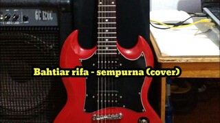 Bahtiar rifa - sempurna (cover)