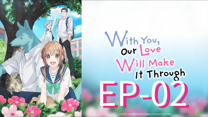With You Our Love Will Make It Through  || S1 || EP-02 (HINDI)