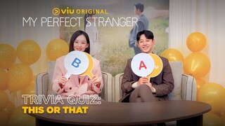 My Perfect Stranger | Trivia: This Or That | Kim Dong Wook dan Jin Ki Joo