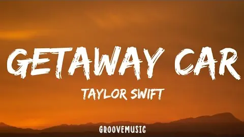 Taylor Swift - Getaway Car (Lyrics)