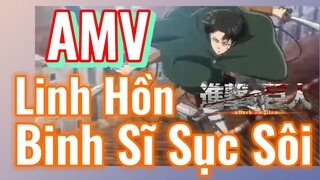 [Đại Chiến Titan] AMV | Linh Hồn Binh Sĩ Sục Sôi