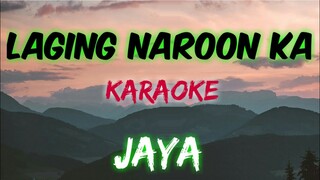 LAGING NAROON KA - JAYA (KARAOKE VERSION)