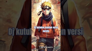 Dj kutukan mantan versi Naruto - 1juta viwers #short #naruto #djnaruto