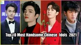 Top 10 Most Handsome Chinese Idols 2021 #short