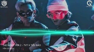 THE NIGHT VER 2 - TVT X TIỂU BẢO || NHẠC HOT TIK TOK 2022