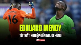 EDOUARD MENDY | Từ THẤT NGHIỆP tới NGƯỜI HÙNG CHELSEA