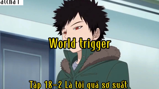 World trigger_Tập 18 P2 Là tôi quá sơ suất