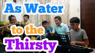 As Water to the Thirsty