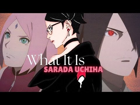 Sarada Uchiha ft. Sasuke & Sakura [AMV] - What It Is (Doechii)