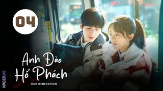 Tập 4| Anh Đào Hổ Phách - Our Generation (Triệu Kim Mạch, Trương Lăng Hách, Đổng Khiết,...).