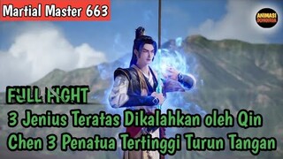 Martial Master 663 ‼️3 Jenius Teratas Dikalahkan Oleh Qin Chen 3 Penatua Tertinggi Turun Tangan