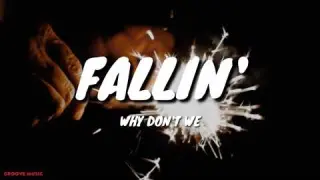 Why Don't We - Fallin' (Lyrics)