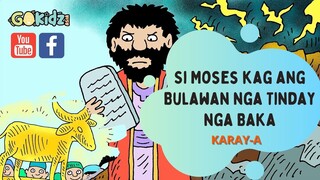 "SI MOSES KAG ANG BULAWAN NGA TINDAY NGA BAKA"