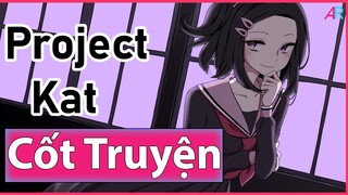 (Cốt Truyện Game) Project Kat: Đùa Giỡn Với Những Thứ Không Thuộc Về Con Người.