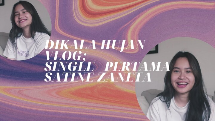 DIKALA HUJAN VLOG #1 | Persiapan single pertama Satine Zaneta