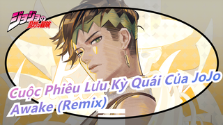 [Cuộc Phiêu Lưu Kỳ Quái Của JoJo] 'Awake' (Remix)