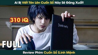 Cuốn Sổ Sinh Mệnh Bất Kì Ai Bị Viết Tên Sẽ Đăng Xuất Khỏi Trái Đất || Phê Phim Review