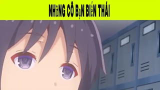 Những Cô Bạn Biến Thái Phần 10 #animehaynhat