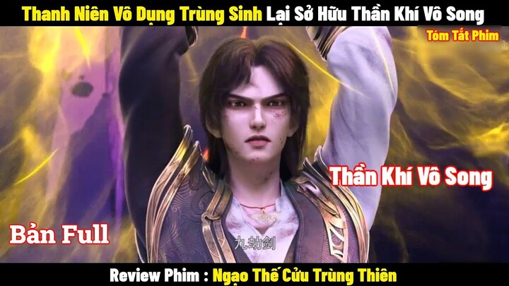 Thanh Niên Vô Dụng Trùng Sinh Lại Sở Hữu Thần Khí Vô Song l Review Phim l Tóm Tắt Phim 2024