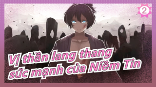 [Vị thần lang thang/Mashup] Cảm nhận sức mạnh của Niềm Tin, Các cảnh Biểu tượng_2