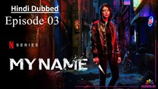 My Name | Episode 03 | Hindi Dubbed | K-Drama Series