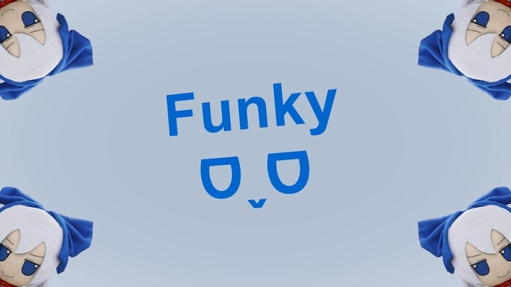 Funky ᗜˬᗜ
