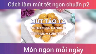 Làm mứt tết ngon chuẩn vị p2