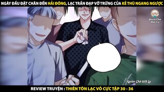 Lạc Trần Đạp Vỡ Trứng Của Kẻ Thù Ngang Ngược | Review Truyện Tranh Thiên Tôn Lạc Vô Cực 30 - 36