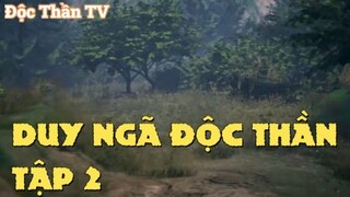 Duy Ngã Độc Thần Tập 2