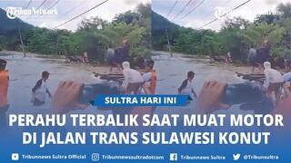 Video Viral Perahu Terbalik saat Muat Motor di Jalan Trans Sulawesi Konawe Utara Sulawesi Tenggara