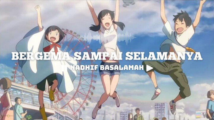[AMV] BERGEMA SAMPAI SELAMANYA - NADHIF BASALAMAH