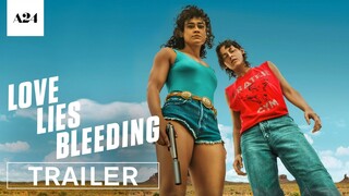 Love Lies Bleeding | Official Trailer 2 HD | A24