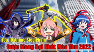 Top 10 Anime Siêu Phẩm Được Mong Đợi Nhất Tháng 10 2022 #AnimeRaMắtTrongTháng10