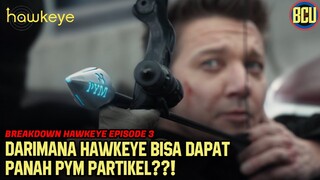 INI ALASAN HAWKEYE BISA DAPET PANAH PYM PARTICLE  !!  | HAWKEYE EPISODE 3 BREAKDOWN