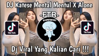 DJ KATESE MENTAL MENTUL X ALONE SOUND -𝗙𝗧𝗥- VIRAL TIK TOK TERBARU 2024 YANG KALIAN CARI !