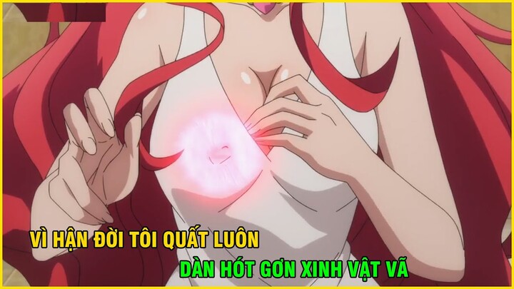 Vì Hận Đời, Tôi Quất Luôn Dàn Hót Gơn Xinh Vật Vã | Tóm Tắt Anime Hay I Dế Mèn Anime