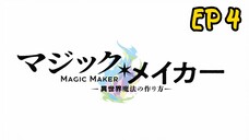 Magic Maker: How to Make Magic in Another Ep 4