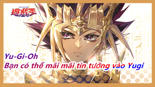 [Yu-Gi-Oh] Kaiba: Bạn có thể mãi mãi tin tưởng vào Yugi