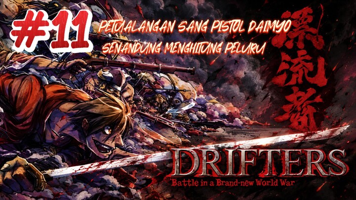 Drifters Eps 11 Subtitle Indonesia "Petualangan sang pistol daimyo - senandung menghitung peluru" 🔥