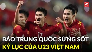 Báo Trung Quốc sửng sốt với kỷ lục của U23 Việt Nam, chê U23 Thái Lan “đá xấu”
