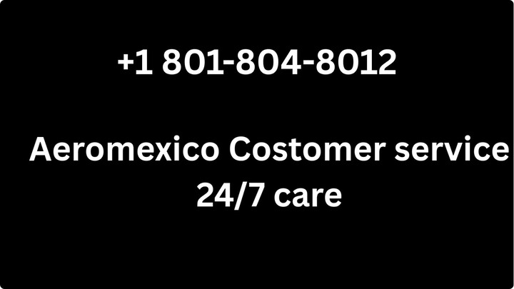 Número de Teléfono de Atención al Cliente de ->> Aeromexico->> – Guía Completa Paso a Paso