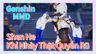 [Genshin, MMD] Shen He Khi Nhảy Thật Quyến Rũ