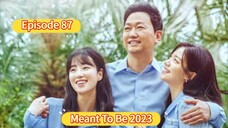 🇰🇷 Meant to Be 2023 Episode 87| English SUB (High-quality)